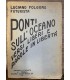 Ponti sull'oceano. Versi liberi (Lirismo sintetico) e parole in libertà. 1912-1913-1914